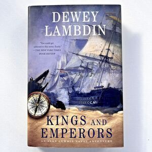 Kings and Emperors: An Alan Lewrie Naval Adventure by Dewey Lambdin Hardcover